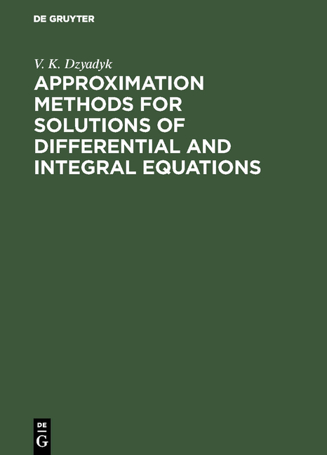 Approximation Methods for Solutions of Differential and Integral Equations - V. K. Dzyadyk
