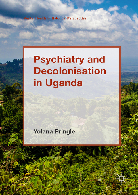 Psychiatry and Decolonisation in Uganda - Yolana Pringle