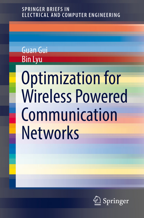 Optimization for Wireless Powered Communication Networks - Guan Gui, Bin Lyu
