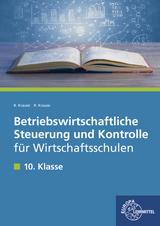 Betriebswirtschaftliche Steuerung und Kontrolle für Wirtschaftsschulen - Brigitte Krause, Roland Krause