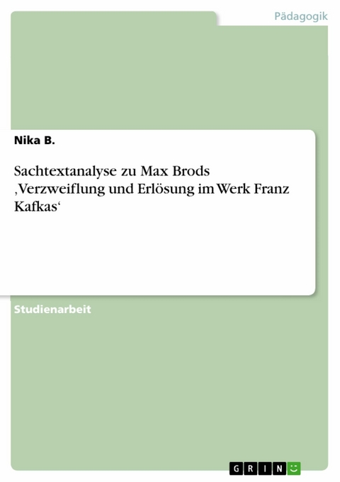 Sachtextanalyse zu Max Brods ‚Verzweiflung und Erlösung im Werk Franz Kafkas‘ - Nika B.