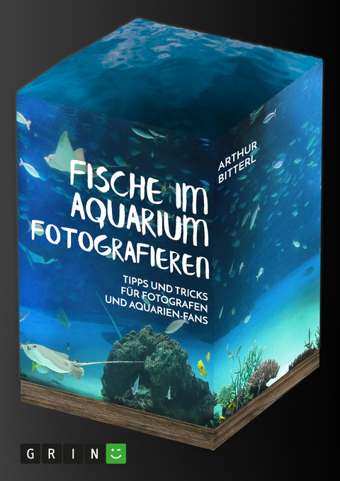 Fische im Aquarium fotografieren. Tipps und Tricks für Fotografen und Aquarien-Fans - Arthur Bitterl