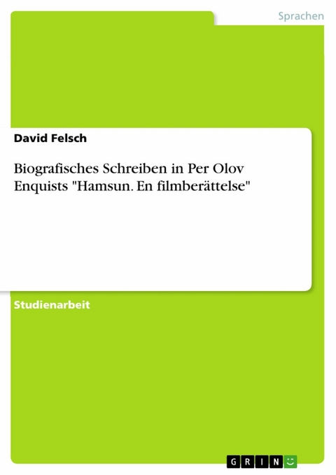 Biografisches Schreiben in Per Olov Enquists "Hamsun. En filmberättelse" - David Felsch