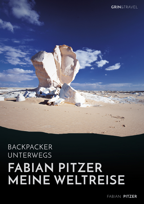 Backpacker unterwegs: Fabian Pitzer - Meine Weltreise: Reiseabenteuer aus Arabien, Asien und Mexiko - Fabian Pitzer