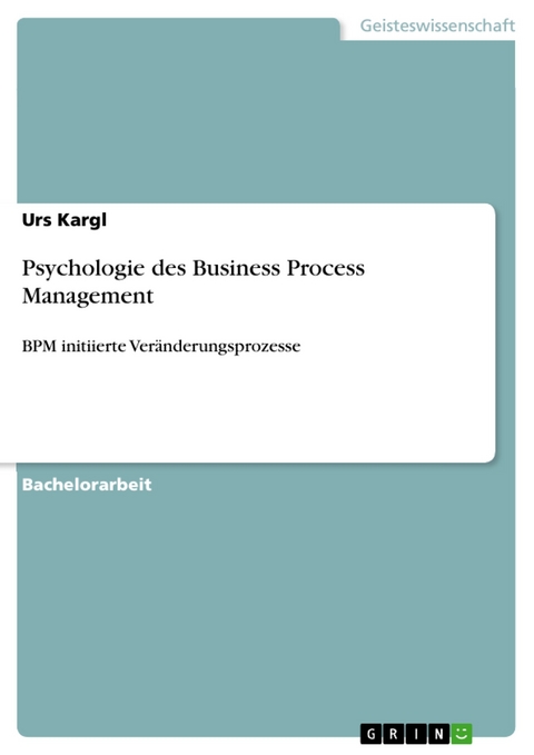 Psychologie des Business Process Management - Urs Kargl