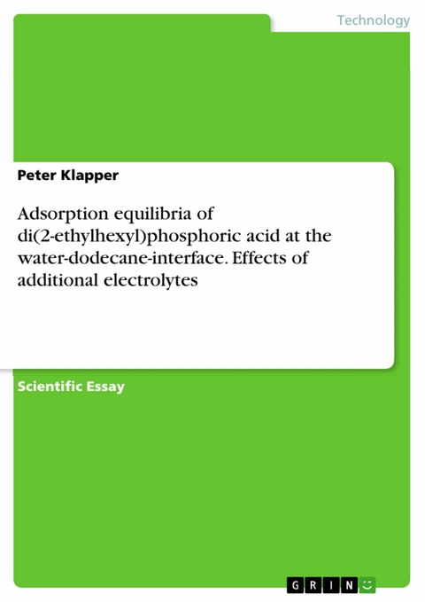 Adsorption equilibria of di(2-ethylhexyl)phosphoric acid at the water-dodecane-interface. Effects of additional electrolytes - Peter Klapper