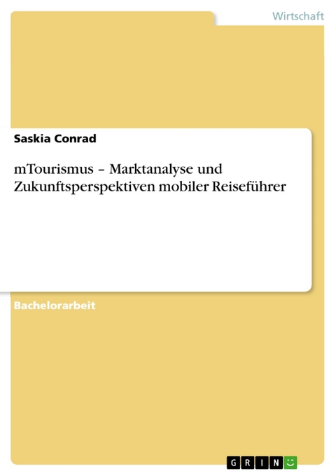 mTourismus – Marktanalyse und Zukunftsperspektiven mobiler Reiseführer - Saskia Conrad