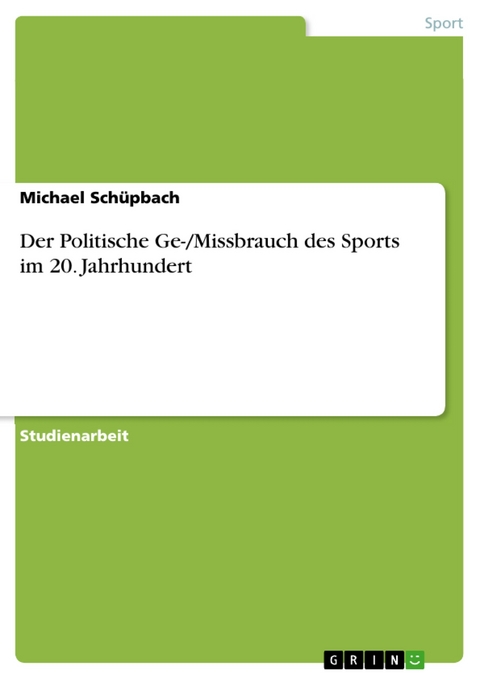 Der Politische Ge-/Missbrauch des Sports im 20. Jahrhundert -  Michael Schüpbach