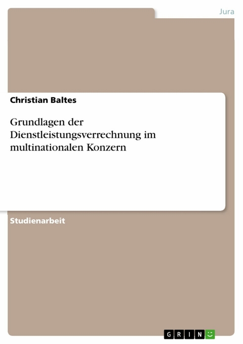 Grundlagen der Dienstleistungsverrechnung im multinationalen Konzern - Christian Baltes