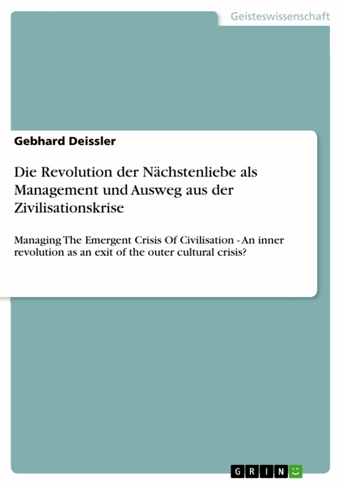 Die Revolution der Nächstenliebe als Management und Ausweg aus der Zivilisationskrise - Gebhard Deissler