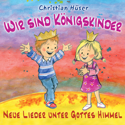 Wir sind Königskinder - Christian Hüser