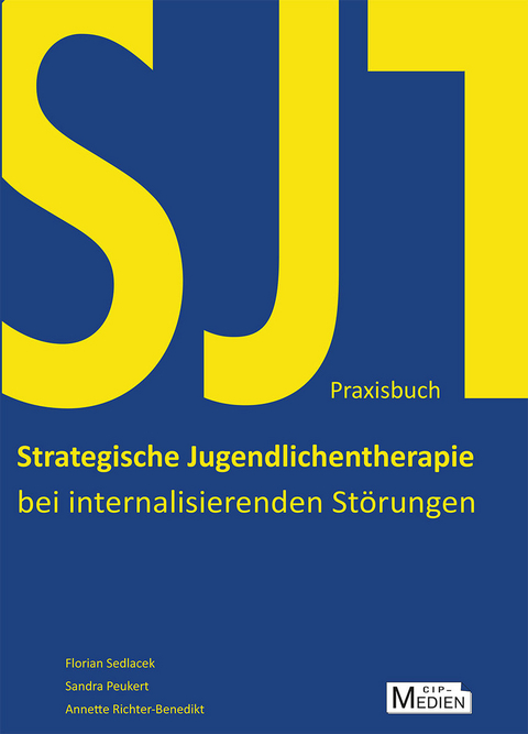 Praxisbuch Strategische Jugendlichentherapie bei internalisierenden Störungen (SJT) - Sandra Peukert, Annette Jasmin Richter-Benedikt, Florian Sedlacek