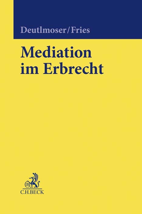 Mediation im Erbrecht - Ralf Deutlmoser, Martin Fries