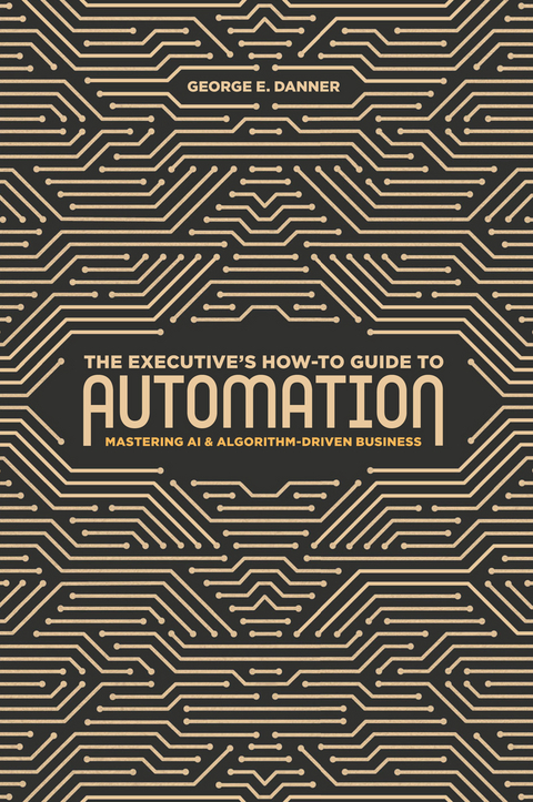 The Executive's How-To Guide to Automation - George E. Danner