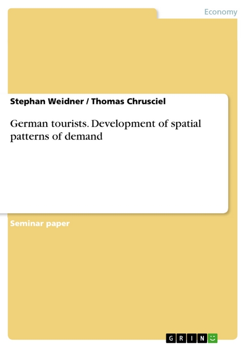 German tourists. Development of spatial patterns of demand - Stephan Weidner, Thomas Chrusciel