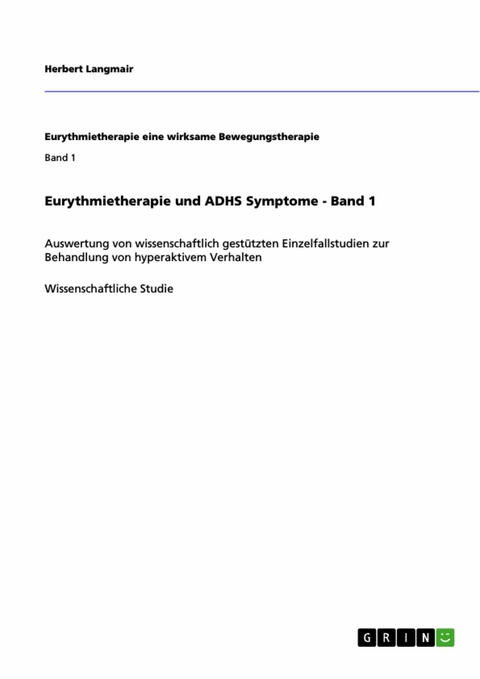 Eurythmietherapie und ADHS Symptome - Band 1 - Herbert Langmair