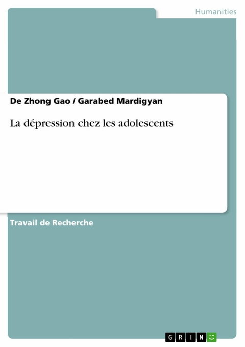 La dépression chez les adolescents - De Zhong Gao, Garabed Mardigyan