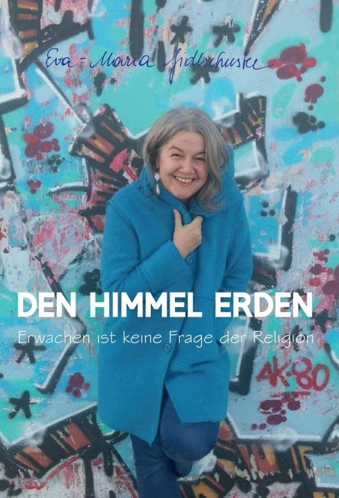 Den Himmel erden - Eva-Maria Fidlschuster