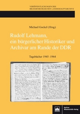 Rudolf Lehmann, ein bürgerlicher Historiker und Archivar am Rande der DDR - 