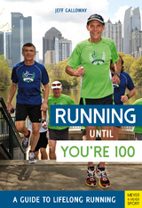 Running until You’re 100: A Guide to Lifelong Running (5th edition) - Galloway, Jeff