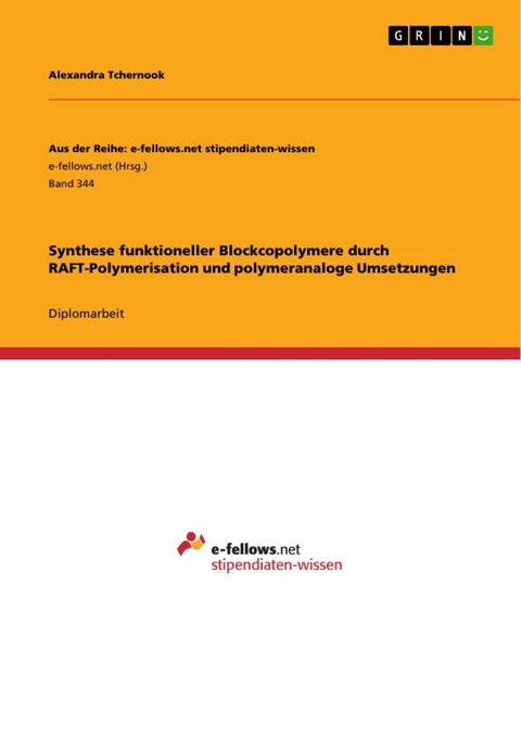 Synthese funktioneller Blockcopolymere durch RAFT-Polymerisation und polymeranaloge Umsetzungen - Alexandra Tchernook