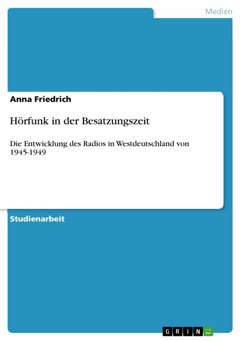 Hörfunk in der Besatzungszeit - Anna Friedrich