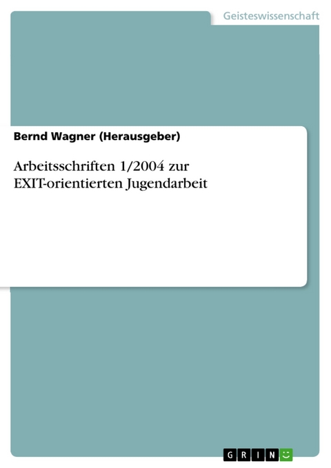 Arbeitsschriften 1/2004 zur EXIT-orientierten Jugendarbeit - Bernd Wagner (Herausgeber)