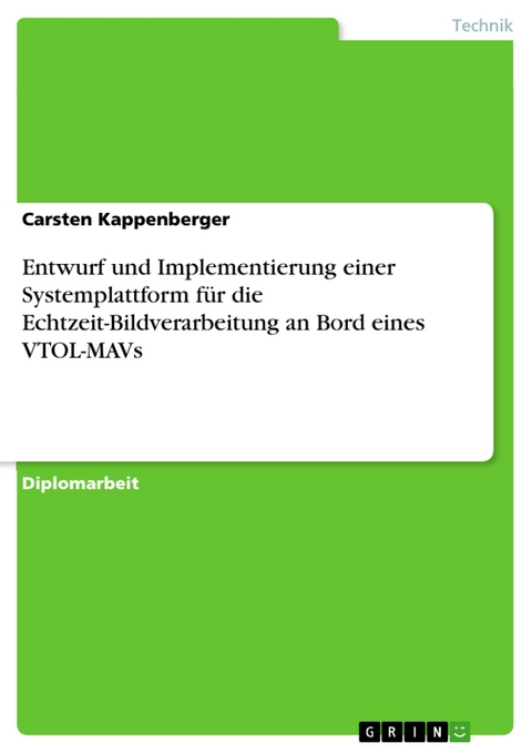 Entwurf und Implementierung einer Systemplattform für die Echtzeit-Bildverarbeitung an Bord eines VTOL-MAVs - Carsten Kappenberger