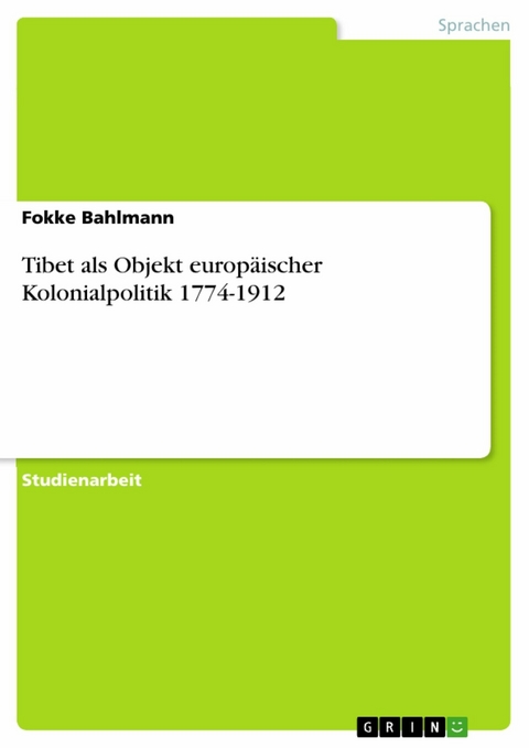 Tibet als Objekt europäischer Kolonialpolitik 1774-1912 -  Fokke Bahlmann