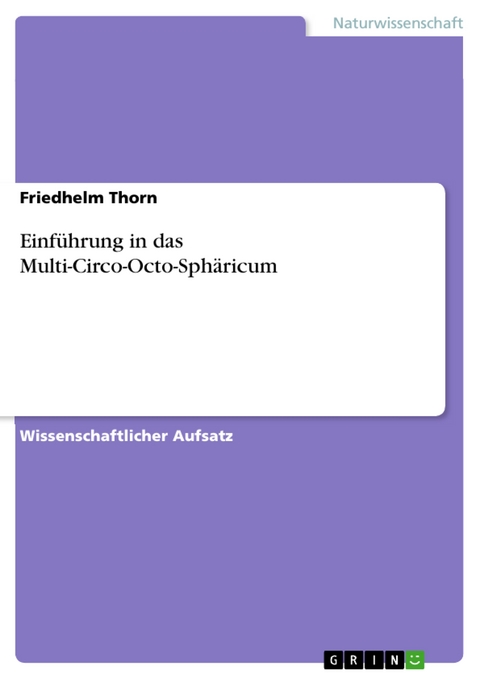 Einführung in das Multi-Circo-Octo-Sphäricum - Friedhelm Thorn