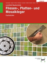 Lösungen zu Lernfeld Bautechnik Fliesen-, Platten- und Mosaikleger - Ackermann, Robert; Appel, Mario; Enßle, Friedemann; Erdmann, Dietrich; Jänicke, Bernd; Kurth, Carmen; Morali, Erol; Prunu, Jonathan; ?ille, Imrich