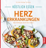 Köstlich essen Herzerkrankungen - Jochem Stockinger, Anne Iburg