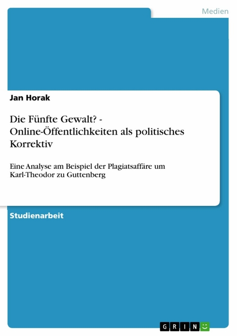 Die Fünfte Gewalt? - Online-Öffentlichkeiten als politisches Korrektiv - Jan Horak