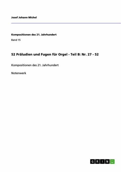 52 Präludien und Fugen für Orgel - Teil B: Nr. 27 - 52 -  Josef Johann Michel