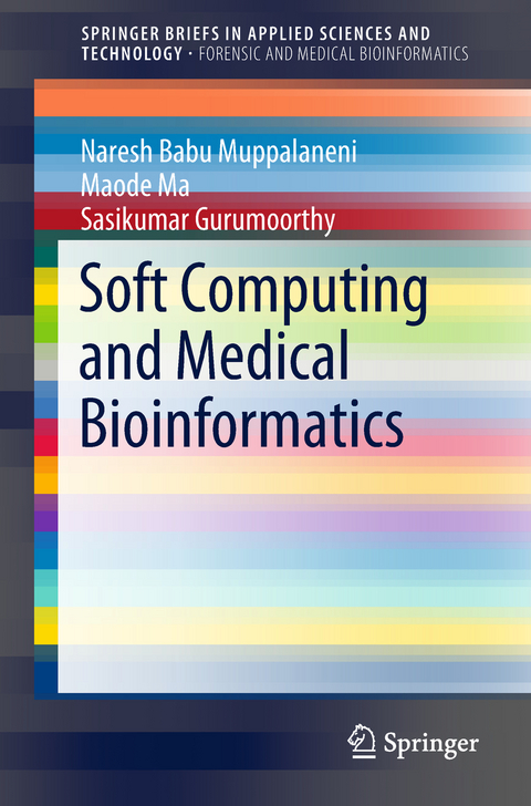 Soft Computing and Medical Bioinformatics - Naresh Babu Muppalaneni, Maode Ma, Sasikumar Gurumoorthy