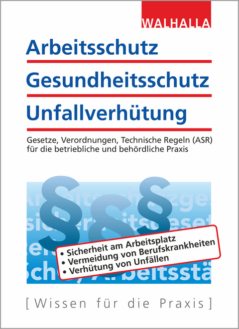 Arbeitsschutz, Gesundheitsschutz, Unfallverhütung -  Walhalla Fachredaktion