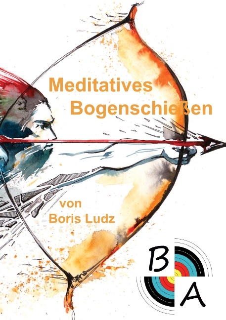 Meditatives Bogenschießen - Boris Ludz