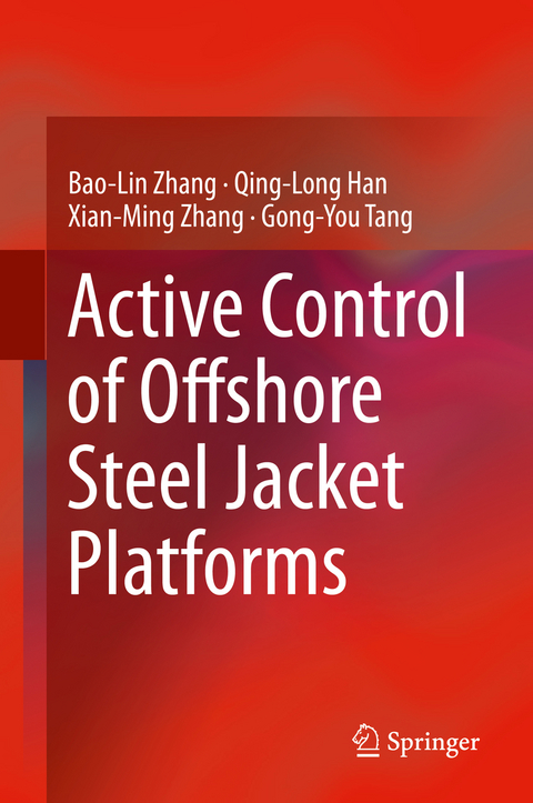 Active Control of Offshore Steel Jacket Platforms - Bao-Lin Zhang, Qing-Long Han, Xian-Ming Zhang, Gong-You Tang