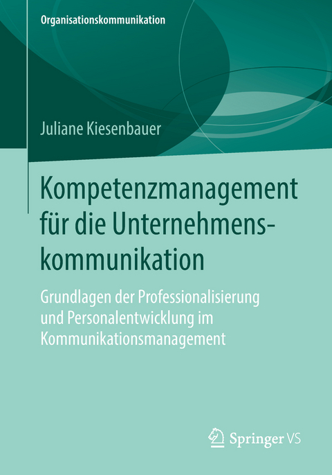 Kompetenzmanagement für die Unternehmenskommunikation - Juliane Kiesenbauer