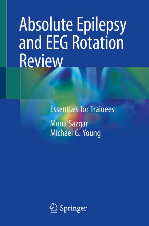 Absolute Epilepsy and EEG Rotation Review - Mona Sazgar, Michael G. Young