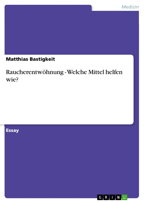 Raucherentwöhnung - Welche Mittel helfen wie? - Matthias Bastigkeit