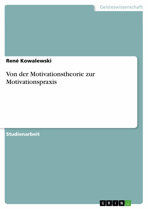 Von der Motivationstheorie zur Motivationspraxis - René Kowalewski