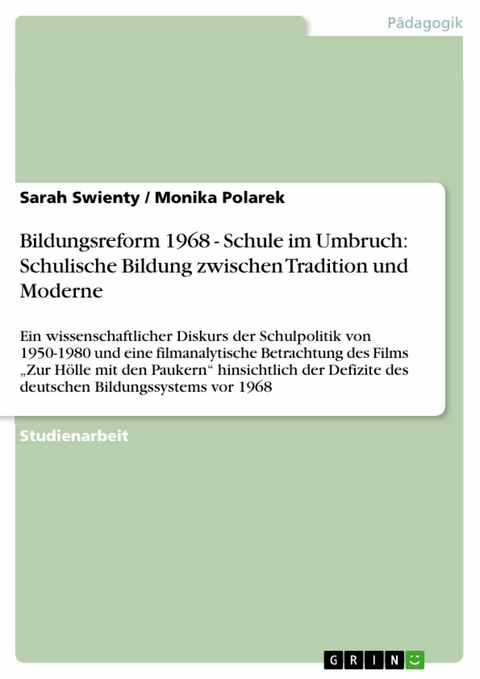 Bildungsreform 1968 - Schule im Umbruch: Schulische Bildung zwischen Tradition und Moderne - Sarah Swienty, Monika Polarek