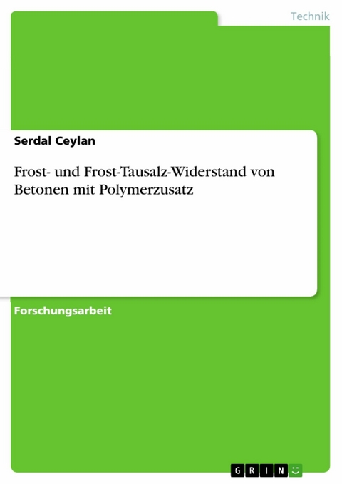 Frost- und Frost-Tausalz-Widerstand von Betonen mit Polymerzusatz - Serdal Ceylan