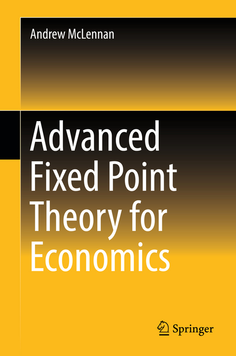 Advanced Fixed Point Theory for Economics - Andrew McLennan
