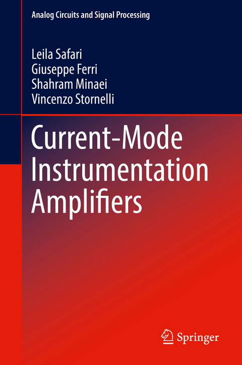 Current-Mode Instrumentation Amplifiers - Leila Safari, Giuseppe Ferri, Shahram Minaei, Vincenzo Stornelli