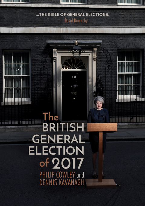 The British General Election of 2017 - Philip Cowley, Dennis Kavanagh