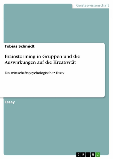 Brainstorming in Gruppen und die Auswirkungen auf die Kreativität - Tobias Schmidt