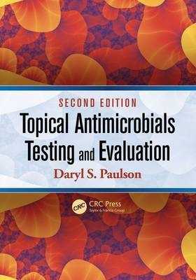 Topical Antimicrobials Testing and Evaluation -  Daryl Paulson,  Daryl S. Paulson