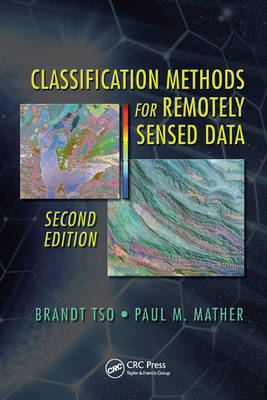 Classification Methods for Remotely Sensed Data - UK) Mather Paul (University of Nottingham, NDU Brandt (Management College  Bie-Tou  Taiwan) Tso